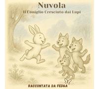 Nuvola: Il Coniglio cresciuto dai Lupi