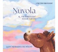 Nuvola & the Fireflies Magic Gifts: A Magical Tale about Horses in the Heart of the Forest