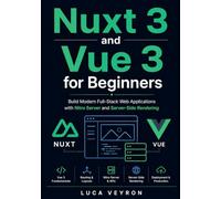 Nuxt 3 and Vue 3 for Beginners: Build Modern Full-Stack Web Applications with Nitro Server and Server-Side Rendering