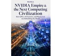 NVIDIA Empire & the Next Computing Civilization: How GPUs, AI Factories, and Physical AI Are Rebuilding the World