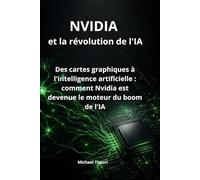 NVIDIA et la révolution de l'IA: Des cartes graphiques à l'intelligence artificielle : comment Nvidia est devenue le moteur du boom de l'IA