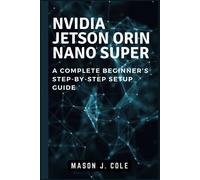 Nvidia Jetson Orin Nano Super: A Complete Beginners Step-By-Step Setup Guide