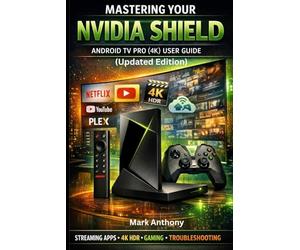 NVIDIA SHIELD ANDROID TV PRO (4K) User Guide Updated Edition: A Simple, Step-by-Step Setup, Streaming, and Troubleshooting Manual for Beginners and Seniors