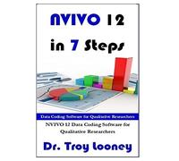 NVIVO 12 in 7 Steps: Qualitative Data Analysis and Coding for Researchers with NVivo 12