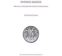 Nvmina Magna: Roma E Il Culto Dei Grandi Dei Di Samotracia