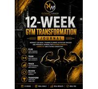 NW Fitness Coach 12 W ym Transfomation: Workout Log Book, Training Planner, Nutrition Tracker and Progress Jornal for Building Strength, Losing Fat and Staying Consistent
