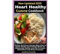 Nеw Uрdаtеd 2025 Heart Healthy Cuіѕіnе Cооkbооk: 30-Day Nutritious Recipe Meal Plan to Boost Health and Friendly Meals for Enhancing Vitality Low-Fat to Lower Cholesterol and Blood Pressure