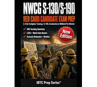 NWCG S-130/S-190 RED CARD CANDIDATE EXAM PREP: Safe Rookie Decisions for Firefighter Training and Introduction to Wildland Fire Behavior