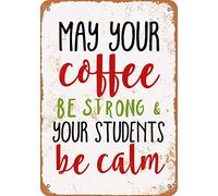 Nxsbns Plaque en métal avec inscription « May Your Coffee Be Strong and Your Students Be Calm » - 30,5 x 20,3 cm - Décoration murale vintage