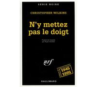 N'y mettez pas le doigt Éd. du cinquantenaire, 1945-1995 - Christopher Wilkins - Gallimard - Poche - Livre