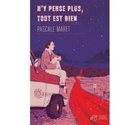 N'y pense plus, tout est bien Pascale Maret (Auteur)