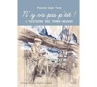 N'y va pas p'tit ! - l'histoire des terre-neuvas