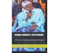 Nyagwala Margaret A. Afulo Nyanaum:: Gender Role In Family And Community Development (Biographical)