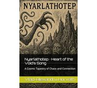 Nyarlathotep · Heart of the Void’s Song: A Cosmic Tapestry of Chaos and Connection