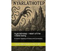 Nyarlathotep · Heart of the Void’s Song: A Cosmic Tapestry of Chaos and Connection