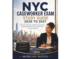 NYC Caseworker Exam Study Guide 2026 to 2027: Civil Service Preparation for Eligibility, Application Steps, Scoring, Experience Records, Documentation Skills, and Career Readiness