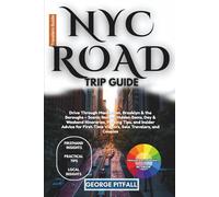 NYC Road Trip Guide: Drive Through Manhattan, Brooklyn & the Boroughs - Scenic Routes, Hidden Gems, Day & Weekend Itineraries, Parking Tips, and ... Visitors, Solo Travelers, and Couples