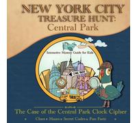 NYC Treasure Hunt: Central Park The Case of the Central Park Clock Cipher: An Interactive Mystery Guide for Kids with Mazes, Secret Codes, Fun Facts & Hidden Clues