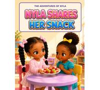 Nyla Shares Her Snack: A Faith-Based Picture Book About Sharing and Kindness for Children. Sharing is caring Ages 3-6