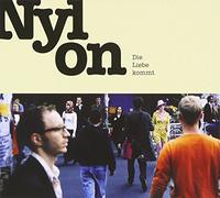 Nylon - Die Liebe Kommt