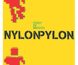 Nylon Pylon - Foot in Mouth [Import]