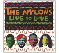 Nylons - Live to Love