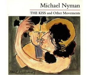 Nyman Michael - The Kiss and Other Movements [Import]