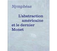 Nymphéas – L'abstraction américaine et le dernier Monet – RMN