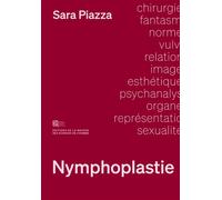 Nymphoplastie. coupez ce sexe que je ne saurais voir Coupez ce sexe que je ne saurais voir - Sara Piazza - Maison Des Sciences De L'homme - broché - Essai