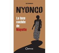 Nyongo La face cachée de Mayotte - Ayat Hamidoune - Orphie G.doyen Editions - broché - Roman