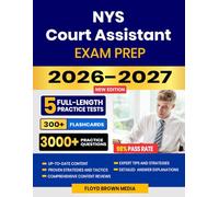 NYS Court Assistant Exam Prep 2026-2027: Study Guide, Proven Strategies, 5 Full-Length Practice Tests and Detailed Answer Explanations with 300+ Flashcards for the New York State Civil Service Exam