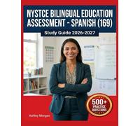 NYSTCE Bilingual Education Assessment - Spanish (169) Study Guide 2026-2027: Full Concept Review, 500+ Test Items, Complete Answer Keys, and Detailed Step-by-Step Solutions