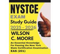NYSTCE EXAM Study Guide: An Essential Knowledge for Passing the New York State Certification Examination (EAS 201)