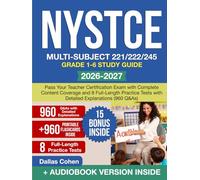 NYSTCE Multi-Subject 221/222/245 Grade 1-6 Study Guide: Pass Your Teacher Certification Exam with Complete Content Coverage and 8 Full-Length Practice Tests with Detailed Explanations (960 Q&As)