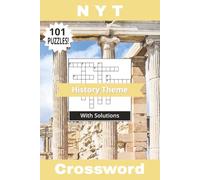 NYT Crossword Book History Theme: Not Your Typical 101 Puzzles! Journey Through The Ages In These Pages All About Empires, Civilizations, And ... Solutions Included | 6" x 9" | 202 Pages