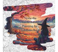 Nyxie the Witch: A Cozy Painting-by-Numbers Book: Fall Witch Coloring for Adults - Includes Beautiful Full-Color References for Easy Coloring