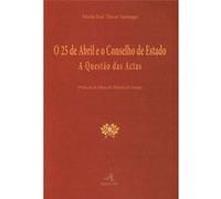 O 25 De Abril E O Conselho De Estado - A Questão Das Actas María José Tíscar Santiago (Auteur)