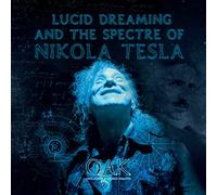O.A.K. - Lucid Dreaming & The Spectre of Nikola Tesla [Import]