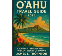 O’ahu Travel Guide 2025: A Journey Through the Vibrant Heart of Hawaii