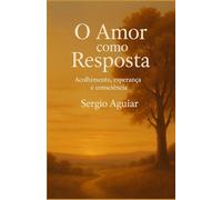 O Amor como Resposta: Acolhimento, Esperança e Consciência