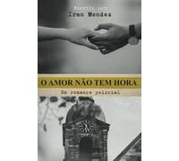O Amor Não Tem Hora: Um Romance Policial