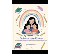 O Amor Que Educa: Alfabetização com Afeto para Crianças com Autismo e TDAH