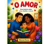 O Amor: Uma história encantadora sobre família, valores e o amor que vem de Deus