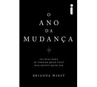 O ano da mudança 365 dias para se tornar quem você realmente quer ser - Brianna Wiest - Intrínseca - ebook (ePub) - Livre