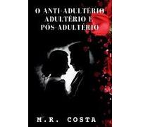 O Anti Adultério, Adultério E Pós-Adultério