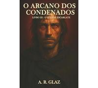 O Arcano dos Condenados: Livro III - O Eclipse Escarlate
