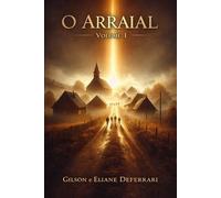 O Arraial - Volume I: Uma história de escolhas, consequências e o início de algo que mudará tudo