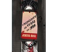 O assassinato no verão de 1999 - Rose Jeneva - Intrínseca - ebook (ePub) - Livre
