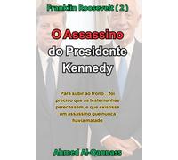 O Assassino do Presidente Kennedy: Quando o assassino não é um homem… mas um sistema