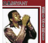 O.B. Bryant - Where Did You Get That Thang